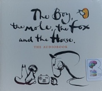 The Boy, The Mole, The Fox and the Horse written by Charlie Mackesy performed by Charlie Mackesy on Audio CD (Unabridged)
